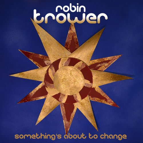 TROWER, ROBIN - SOMETHING'S ABOUT TO CHANGETROWER, ROBIN - SOMETHINGS ABOUT TO CHANGE.jpg